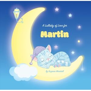 Marshall A Lullaby of Love for Martin: Personalized Book, Bedtime Story & Sleep Book (Bedtime Stories, Sleep Stories, Gratitude Stories, Personalized Books, Personalized Baby Gifts) Marshall A Lullaby of Love for Martin: Personalized Book, Bedtime Story & Sleep Book (Bedtime Stories, Sleep Stories, Gratitude Stories, Personalized Books, Personalized Baby Gifts)
