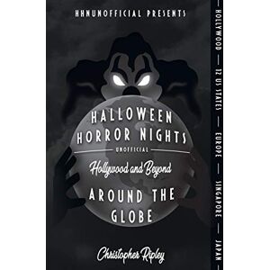Ripley, Christopher Halloween Horror Nights Unofficial: Around the Globe: Hollywood and Beyond! Ripley, Christopher Halloween Horror Nights Unofficial: Around the Globe: Hollywood and Beyond!