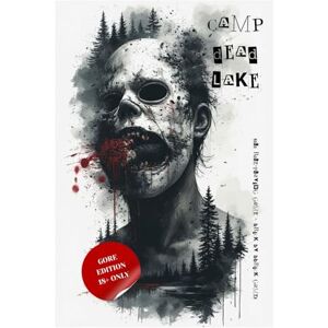 Tierney, Mitchell CAMP DEAD LAKE: Book 1: The Sledgehammer Killer (Gore Edition) Tierney, Mitchell CAMP DEAD LAKE: Book 1: The Sledgehammer Killer (Gore Edition)