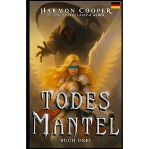Cooper, Harmon TODESMANTEL 3: (Dunkle Fantasy LitRPG Saga) Cooper, Harmon TODESMANTEL 3: (Dunkle Fantasy LitRPG Saga)