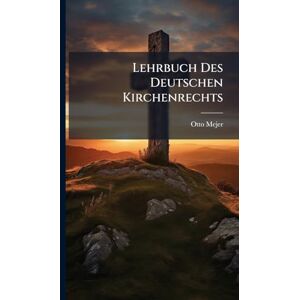 Mejer, Otto Lehrbuch Des Deutschen Kirchenrechts Mejer, Otto Lehrbuch Des Deutschen Kirchenrechts