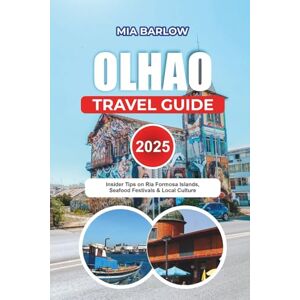 BARLOW, MIA OLHAO TRAVEL GUIDE 2025: Insider Tips on Ria Formosa Islands, Seafood Festivals & Local Culture BARLOW, MIA OLHAO TRAVEL GUIDE 2025: Insider Tips on Ria Formosa Islands, Seafood Festivals & Local Culture