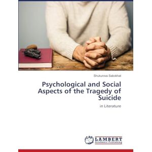 Sabokhat, Shukurova Psychological and Social Aspects of the Tragedy of Suicide: in Literature Sabokhat, Shukurova Psychological and Social Aspects of the Tragedy of Suicide: in Literature