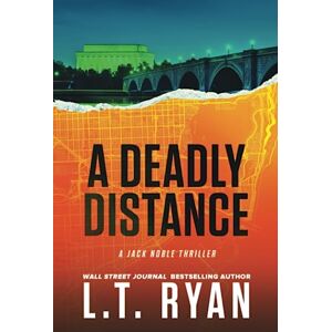 Ryan, L.T. A Deadly Distance: A Jack Noble Thriller Ryan, L.T. A Deadly Distance: A Jack Noble Thriller