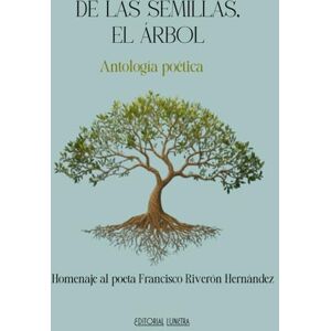 Socorro, Pablo J. DE LAS SEMILLAS, EL ÁRBOL: Antología poética Socorro, Pablo J. DE LAS SEMILLAS, EL ÁRBOL: Antología poética