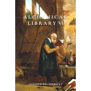 Voldemont, Johann Alchemical Library VI Voldemont, Johann Alchemical Library VI
