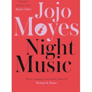 Moyes, Jojo Night Music: The Sunday Times bestseller full of warmth and heart Moyes, Jojo Night Music: The Sunday Times bestseller full of warmth and heart