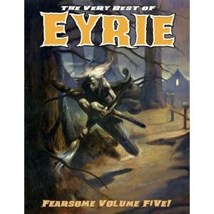 Hoffman, Mike The Very Best of EYRIE: Fearsome Volume Five! Hoffman, Mike The Very Best of EYRIE: Fearsome Volume Five!