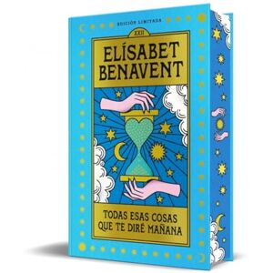 Benavent, Elísabet Todas esas cosas que te diré mañana (edición especial limitada) (Campaña edición con cantos tintados) Benavent, Elísabet Todas esas cosas que te diré mañana (edición especial limitada) (Campaña edición con cantos tintados)