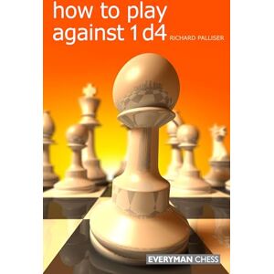 Palliser, Richard How to Play Against 1 D4 Palliser, Richard How to Play Against 1 D4