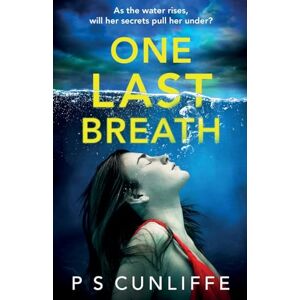 Cunliffe, P S One Last Breath: A totally addictive psychological thriller with a twist that will leave you breathless Cunliffe, P S One Last Breath: A totally addictive psychological thriller with a twist that will leave you breathless