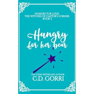 Gorri, C.D. Hungry For Her Bear: A Curvy Witch Meets Baker Bear Shifter Fated Mates Romance (Hungry Fur Love) Gorri, C.D. Hungry For Her Bear: A Curvy Witch Meets Baker Bear Shifter Fated Mates Romance (Hungry Fur Love)