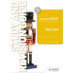 Lanzer, Harriette Cambridge IGCSE™ German Study and Revision Guide: Hodder Education Group Lanzer, Harriette Cambridge IGCSE™ German Study and Revision Guide: Hodder Education Group