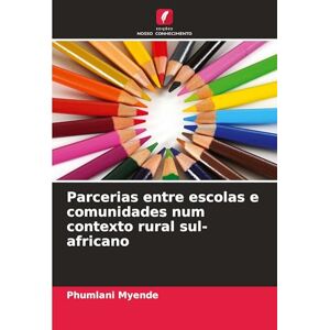Myende, Phumlani Parcerias entre escolas e comunidades num contexto rural sul-africano Myende, Phumlani Parcerias entre escolas e comunidades num contexto rural sul-africano