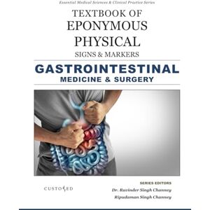 CHANNEY, DR. RAVINDER SINGH TEXTBOOK OF PHYSICAL SIGNS & MARKERS GASTROINTESTINAL MEDICINE & SURGERY (Essential Medical Sciences & Clinical Practice Series) CHANNEY, DR. RAVINDER SINGH TEXTBOOK OF PHYSICAL SIGNS & MARKERS GASTROINTESTINAL MEDICINE & SURGERY (Essential Medical Sciences & Clinical Practice Series)
