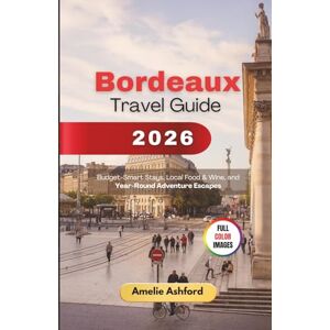 Ashford, Amelie Bordeaux Travel Guide 2026: Budget-Smart Stays, Local Food & Wine, and Year-Round Adventure Escapes Ashford, Amelie Bordeaux Travel Guide 2026: Budget-Smart Stays, Local Food & Wine, and Year-Round Adventure Escapes