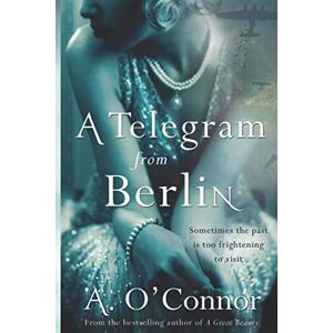 O'Connor, A. A Telegram from Berlin: A dramatic story set in the Irish corridors of power during World War II O'Connor, A. A Telegram from Berlin: A dramatic story set in the Irish corridors of power during World War II