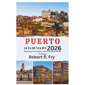 Fry, Robert R. GUÍA DE VIAJES DE PRAGA 2026: Descubre los secretos del casco antiguo Fry, Robert R. GUÍA DE VIAJES DE PRAGA 2026: Descubre los secretos del casco antiguo