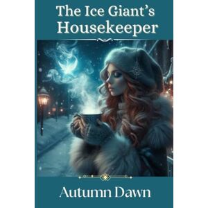 Dawn, Autumn The Ice Giant's Housekeeper: includes the short story, Winter's Frost: 4 (Convergence) Dawn, Autumn The Ice Giant's Housekeeper: includes the short story, Winter's Frost: 4 (Convergence)