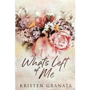 Granata, Kristen What's Left of Me: Special Edition Granata, Kristen What's Left of Me: Special Edition
