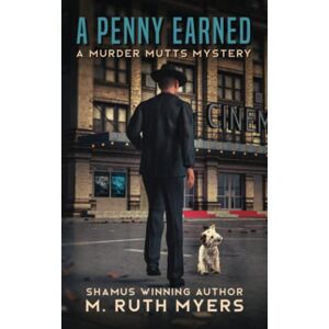 Myers, M. Ruth A Penny Earned: a Murder Mutts mystery: 1 (Murder Mutts mysteries) Myers, M. Ruth A Penny Earned: a Murder Mutts mystery: 1 (Murder Mutts mysteries)