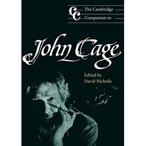 Nicholls, David Cambridge Companion to John Cage: Cambridge Companions to Music Nicholls, David Cambridge Companion to John Cage: Cambridge Companions to Music
