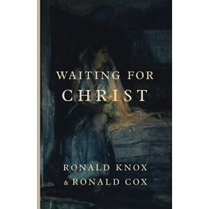 Knox, Ronald Waiting for Christ Knox, Ronald Waiting for Christ