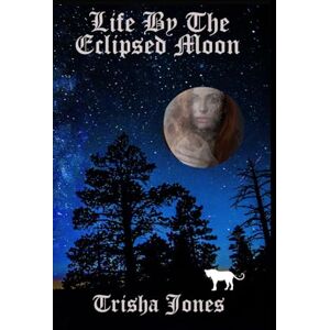 Jones, Trisha Life By The Eclipsed Moon (Ann Smith series) Jones, Trisha Life By The Eclipsed Moon (Ann Smith series)