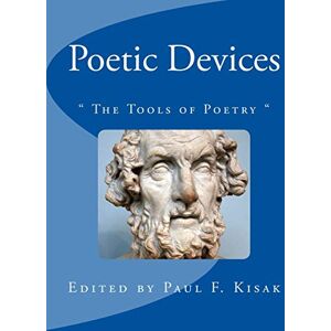 Kisak, Edited by Paul F. Poetic Devices: " The Tools of Poetry Kisak, Edited by Paul F. Poetic Devices: " The Tools of Poetry