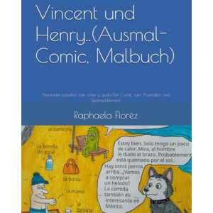 Floréz, Raphaela Vincent und Henry..(Ausmal-Comic, Malbuch): Aprender español con color y gusto..(Ein Comic zum Ausmalen und Spanischlernen) Floréz, Raphaela Vincent und Henry..(Ausmal-Comic, Malbuch): Aprender español con color y gusto..(Ein Comic zum Ausmalen und Spanischlernen)