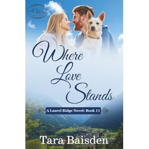 Baisden, Tara Where Love Stands: Christian Contemporary Romance (Laurel Ridge Series Book #11) Baisden, Tara Where Love Stands: Christian Contemporary Romance (Laurel Ridge Series Book #11)