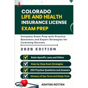 Ashton COLORADO LIFE AND HEALTH INSURANCE LICENSE EXAM PREP: Complete Exam Prep With Practice Questions and Expert Strategies for Licensing Success Ashton COLORADO LIFE AND HEALTH INSURANCE LICENSE EXAM PREP: Complete Exam Prep With Practice Questions and Expert Strategies for Licensing Success