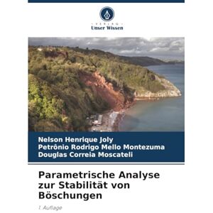 Joly, Nelson Henrique Parametrische Analyse zur Stabilität von Böschungen: 1. Auflage Joly, Nelson Henrique Parametrische Analyse zur Stabilität von Böschungen: 1. Auflage