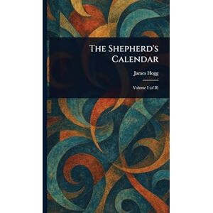 Hogg, James The Shepherd's Calendar Hogg, James The Shepherd's Calendar