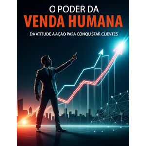 Hugo Boss O Poder da Venda Humana: Da Atitude à Ação para Conquistar Clientes Hugo Boss O Poder da Venda Humana: Da Atitude à Ação para Conquistar Clientes