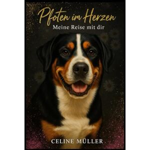Müller, Celine Pfoten im Herzen: Meine Reise mit dir Müller, Celine Pfoten im Herzen: Meine Reise mit dir