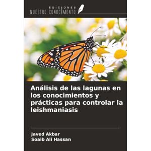 Akbar, Javed Análisis de las lagunas en los conocimientos y prácticas para controlar la leishmaniasis Akbar, Javed Análisis de las lagunas en los conocimientos y prácticas para controlar la leishmaniasis