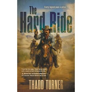 Turner, Thadd The Hard Ride: A Classic Western Adventure Turner, Thadd The Hard Ride: A Classic Western Adventure