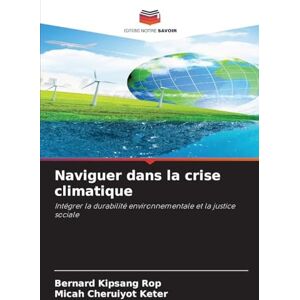 Rop, Bernard Kipsang Naviguer dans la crise climatique: Intégrer la durabilité environnementale et la justice sociale Rop, Bernard Kipsang Naviguer dans la crise climatique: Intégrer la durabilité environnementale et la justice sociale