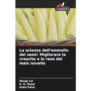Lal, Mangi La scienza dell'ammollo dei semi: Migliorare la crescita e la resa del mais novello Lal, Mangi La scienza dell'ammollo dei semi: Migliorare la crescita e la resa del mais novello