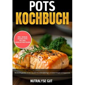 GUT, NUTRALYSE POTS Kochbuch: Wie du mit gezielter Ernährung dein Herzrasen beruhigst und deine Energie zurückgewinnst inkl. POTS-Stabilitätsplan & Snack-Tipps GUT, NUTRALYSE POTS Kochbuch: Wie du mit gezielter Ernährung dein Herzrasen beruhigst und deine Energie zurückgewinnst inkl. POTS-Stabilitätsplan & Snack-Tipps