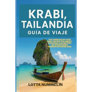 NUMMELIN, LOTTA KRABI TAILANDIA GUIA DE VIAJE: Tus consejos de viaje para visitar Tailandia y explorar los centros de atracciones iconicos de Krabi 2026 NUMMELIN, LOTTA KRABI TAILANDIA GUIA DE VIAJE: Tus consejos de viaje para visitar Tailandia y explorar los centros de atracciones iconicos de Krabi 2026