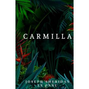 Joseph Sheridan Le Fanu Carmilla Joseph Sheridan Le Fanu Carmilla