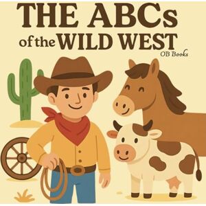 Books, OB The ABCs Of The Wild West: Alphabet Book For Cowboys And Cowgirls Books, OB The ABCs Of The Wild West: Alphabet Book For Cowboys And Cowgirls