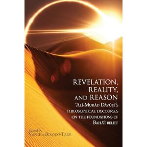 Dávúdí, 'Alí-Murád Revelation, Reality, and Reason: 'Alí-Murád Dávúdí's Philosophical Discourses on the Foundations of Bahá'í Belief Dávúdí, 'Alí-Murád Revelation, Reality, and Reason: 'Alí-Murád Dávúdí's Philosophical Discourses on the Foundations of Bahá'í Belief