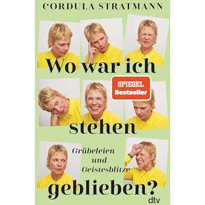 Stratmann, Cordula Wo war ich stehen geblieben?: Grübeleien und Geistesblitze »Wenn Sie nichts Besseres zu tun haben, lesen Sie dieses Buch. Dann haben Sie nichts Besseres mehr zu tun!« Bjarne Mädel Stratmann, Cordula Wo war ich stehen geblieben?: Grübeleien und Geistesblitze »Wenn Sie nichts Besseres zu tun haben, lesen Sie dieses Buch. Dann haben Sie nichts Besseres mehr zu tun!« Bjarne Mädel