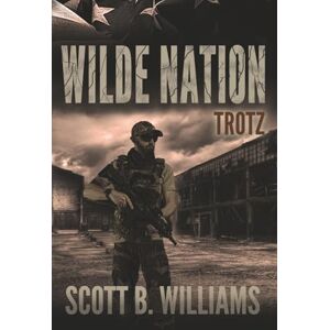Scott Wilde Nation Trotz: 8 (Wilde Nation Serie) Scott Wilde Nation Trotz: 8 (Wilde Nation Serie)