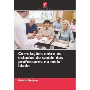 Galeon, Galvin Correlações entre os estados de saúde dos professores na meia-idade Galeon, Galvin Correlações entre os estados de saúde dos professores na meia-idade