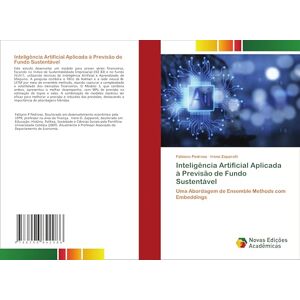 Pedroso, Fabiano Inteligência Artificial Aplicada à Previsão de Fundo Sustentável: Uma Abordagem de Ensemble Methods com Embeddings Pedroso, Fabiano Inteligência Artificial Aplicada à Previsão de Fundo Sustentável: Uma Abordagem de Ensemble Methods com Embeddings
