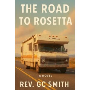 Smith PhD, Rev Gregory C The Road To Rosetta (The Second Bloom) Smith PhD, Rev Gregory C The Road To Rosetta (The Second Bloom)